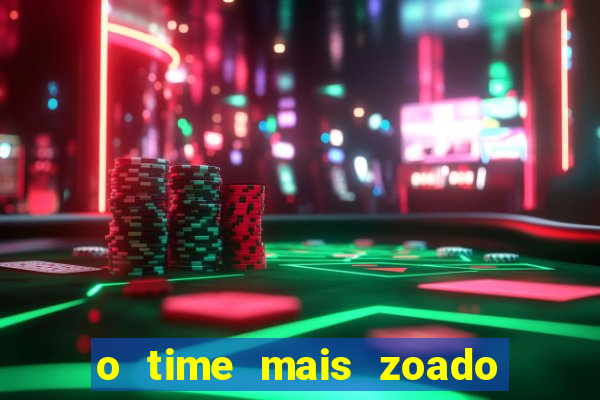 o time mais zoado do mundo